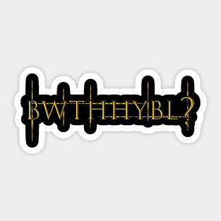 BWTHHHYBL Sticker